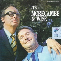 It's Morecambe and Wise written by Eric Morecambe and Ernie Wise performed by Eric Morecambe and Ernie Wise on Audio CD (Abridged)